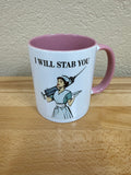 Coffee Mug/Cup - I Will Stab You
