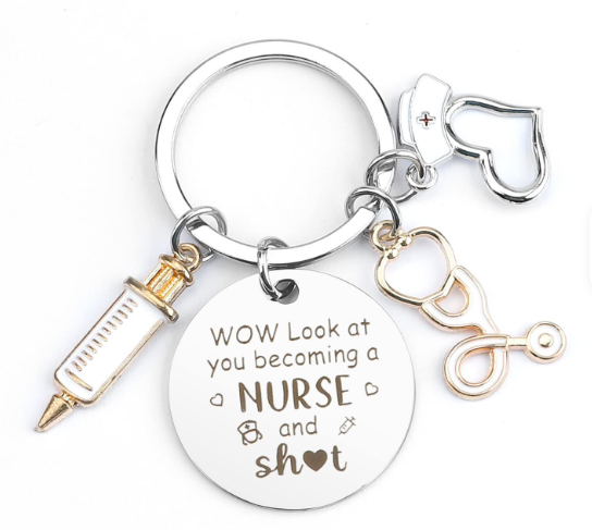 Key Chain for Nurses - WOW Look at You Becoming a NURSE and Sh*t